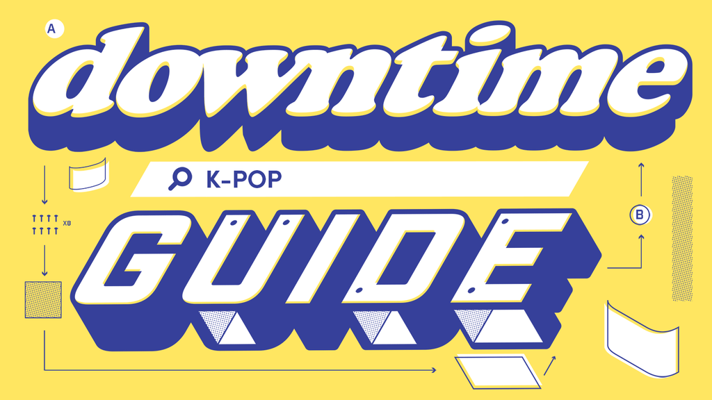 The Downtime Guide To: K-Pop